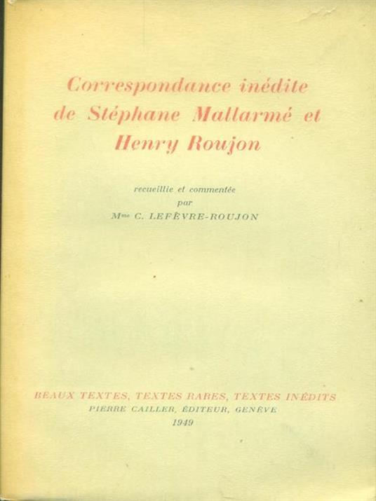  Correspondance inedite de Stephane Mallarmè et Henry Roujon - C. Roujon-Lefevre - copertina