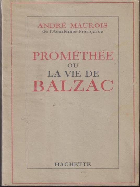 Promethee ou la vie de Balzac - André Maurois - copertina