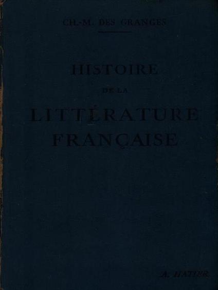   Histoire de la littérature francaise - Ch. M. Des Granges - copertina