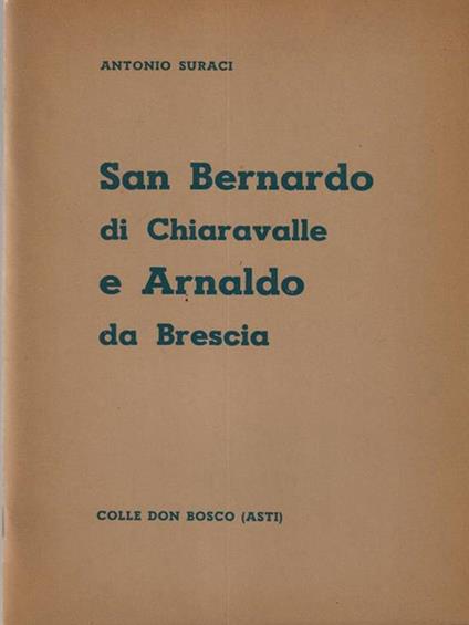   San Bernardo di Chiaravalle e Arnaldo da Brescia - Antonio Suraci - copertina