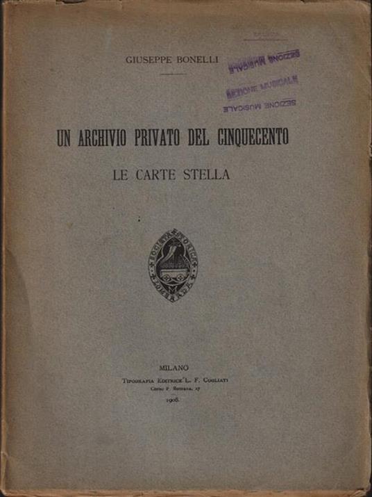 Un archivio privato del cinquecento. Le carte Stella - Giuseppe Bonelli - copertina