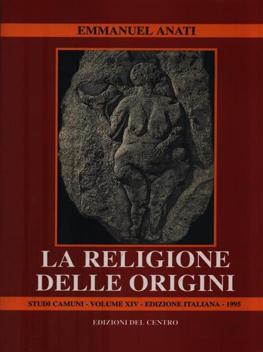 La religione delle origini. Studi camuni Volume XIV - Edizione italiana - Emmanuel Anati - copertina