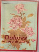   Dolores le rose di allora