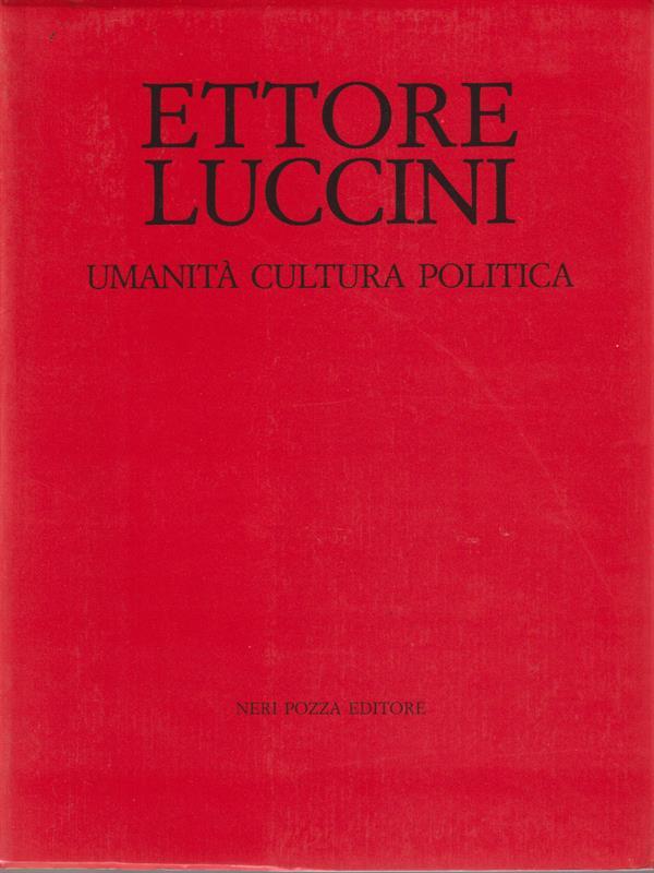   Ettore Luccini. Umanità cultura politica