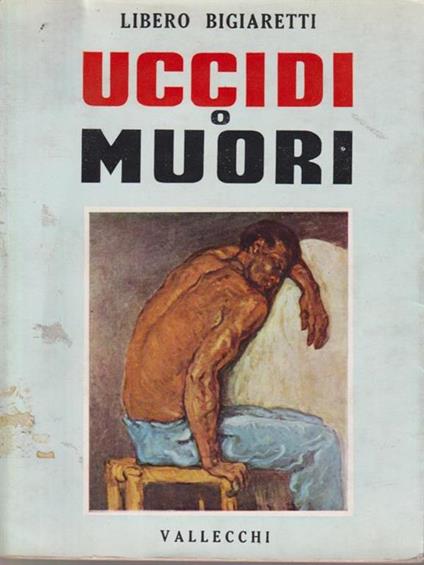   Uccidi o muori - Libero Bigiaretti - copertina