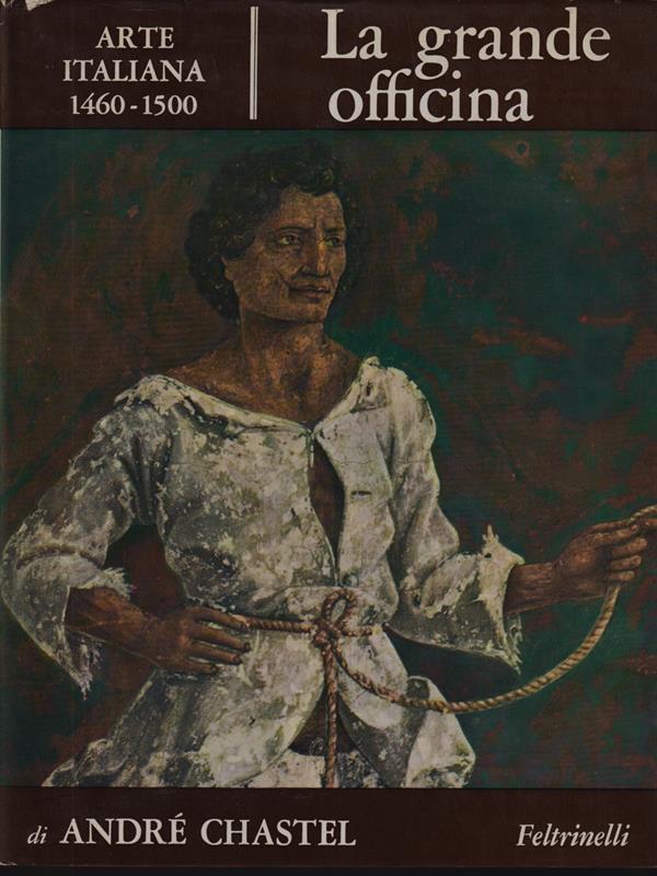 La grande officina - arte italiana 1460-1500