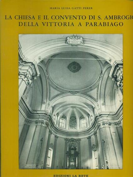 La  Chiesa e il Convento di S. Ambrogio della Vittoria a Parabiago - Maria Luisa Gatti Perer - copertina