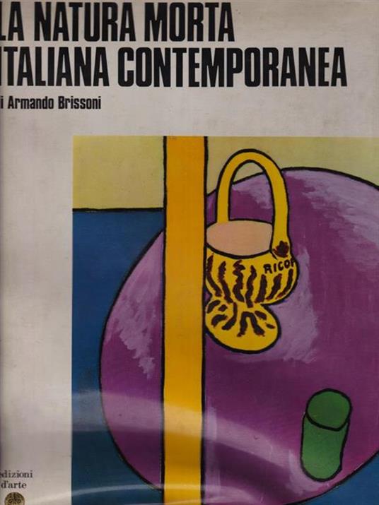 La natura morta italiana contemporanea - Armando Brissoni - copertina