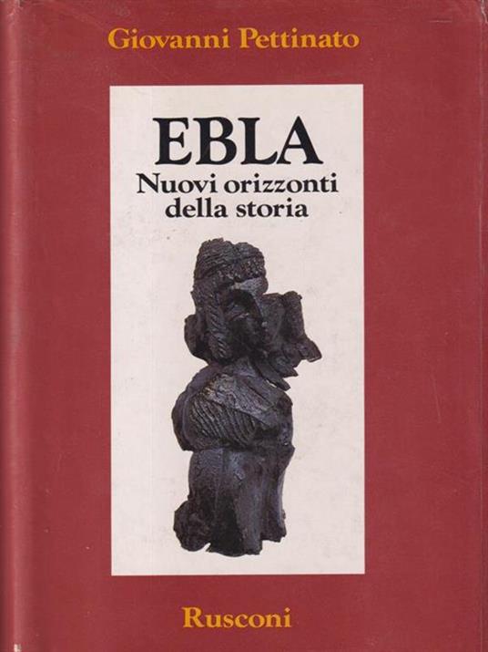   Ebla, nuovi orizzonti della storia - Giovanni Pettinato - copertina