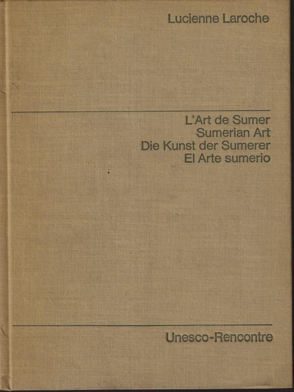 L' art de Sumer. Sumerian Art. Die Kunst der Sumerer. El Arte sumerio