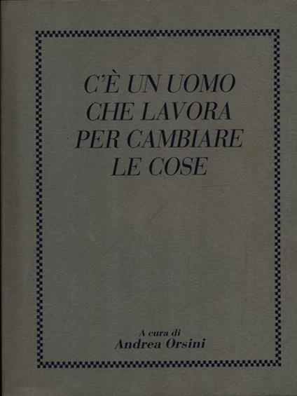 C'e' un uomo che lavora per cambiare le cose - Andrea Corsini - copertina