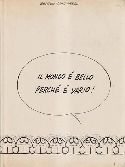 Il mondo è bello perchè è vario. Autografato - Eugenio Saint-Pierre - copertina