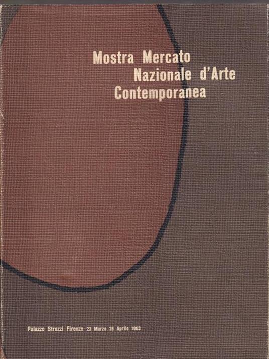 Mostra mercato nazionale d'arte contemporanea Palazzo Strozzi 1963 - copertina