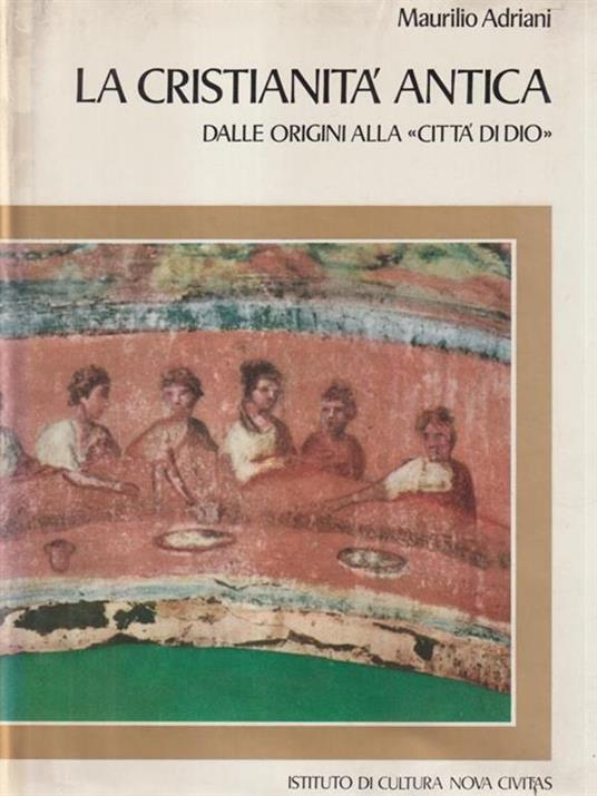 Las cristianità antica dalle origini alla città di Dio - Maurilio Adriani - copertina