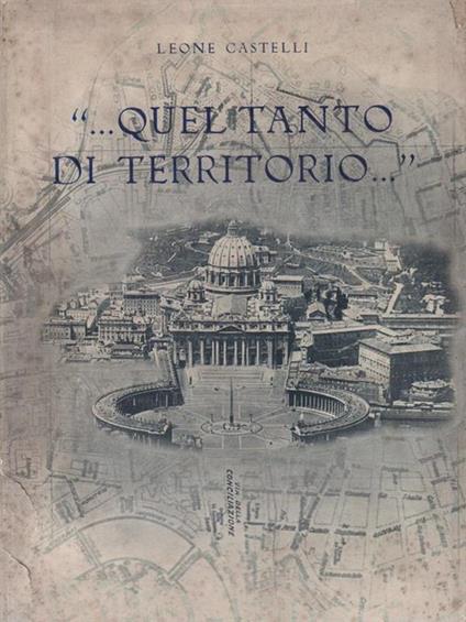 Quel tanto di territorio. - Leone Castelli - copertina