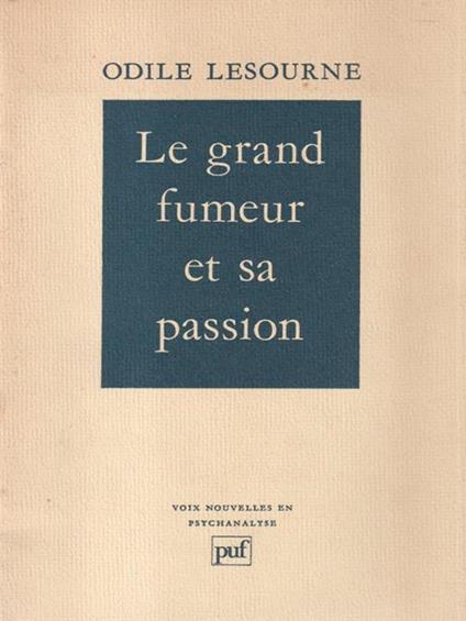Le grand fumeur et sa passion - Odile Lesourne - copertina