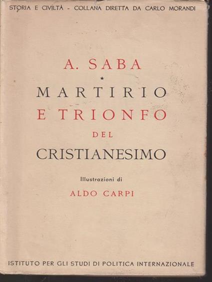 Martirio e trionfo del cristianesimo - A. Saba - copertina
