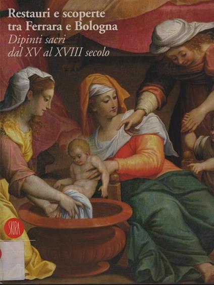 Restauri e scoperte tra Ferrara e Bologna - copertina