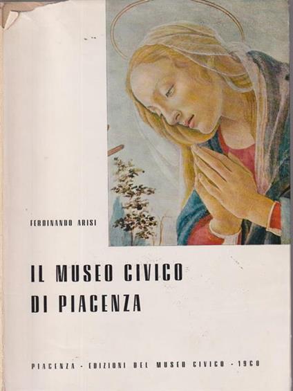 Il museo civico di Piacenza - Ferdinando Arisi - copertina