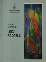 La vita e le opere Luigi Radaelli