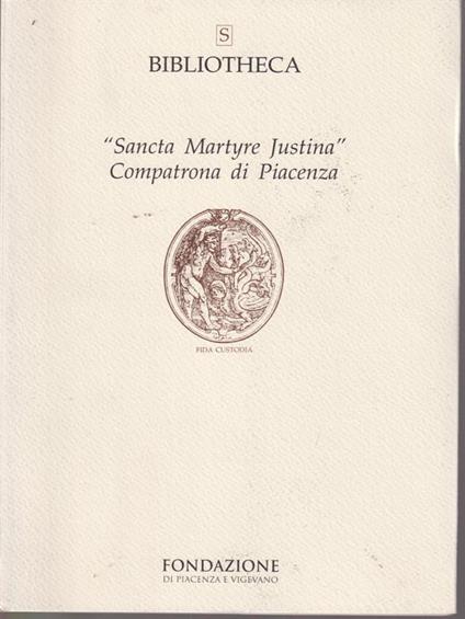 Sancta Martyre Justina. Compatrona di Piacenza - copertina