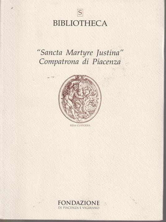 Sancta Martyre Justina. Compatrona di Piacenza - copertina