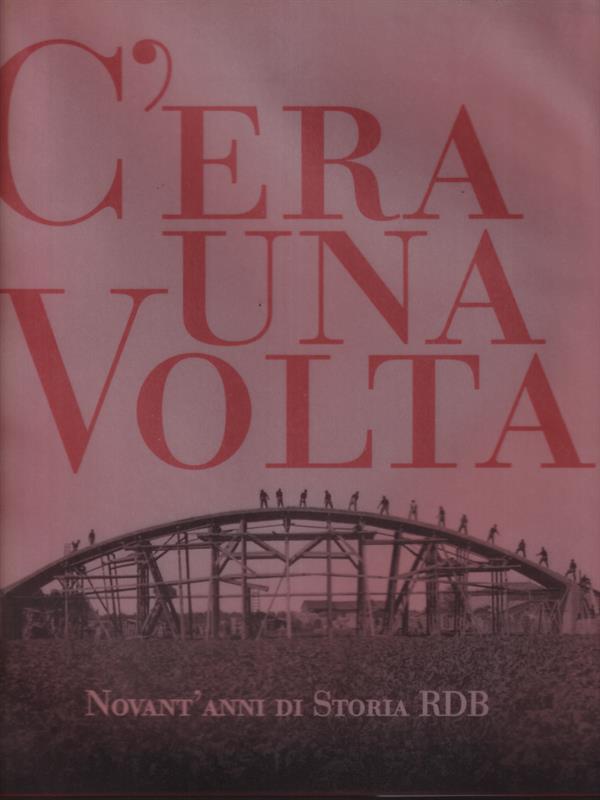 C'era una volta. Novant'anni di storia RDB