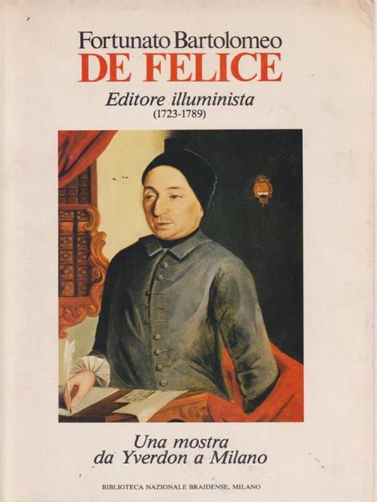 Fortunato Bartolomeo De Felice. Editore illuminista 1723-1789 - copertina