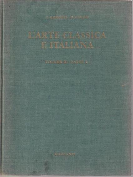 L' arte classica e italiana. Vol III parte prima - Leonardo Borgese - copertina