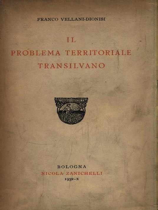 Il problema territoriale transilvano - Franco Vellani-Dionisi - copertina