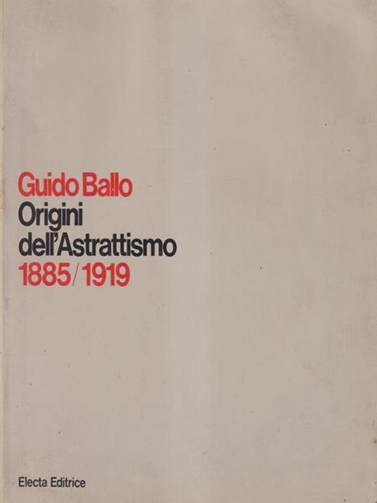 Origini dell'Astrattismo 1885/1919 - Guido Ballo - copertina