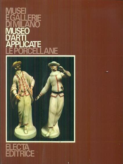 Musei e gallerie di Milano Museo d'arti applicate Le Porcellane - copertina