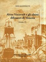 Alvise Viscovich e gli ultimi difensori di Venezia 