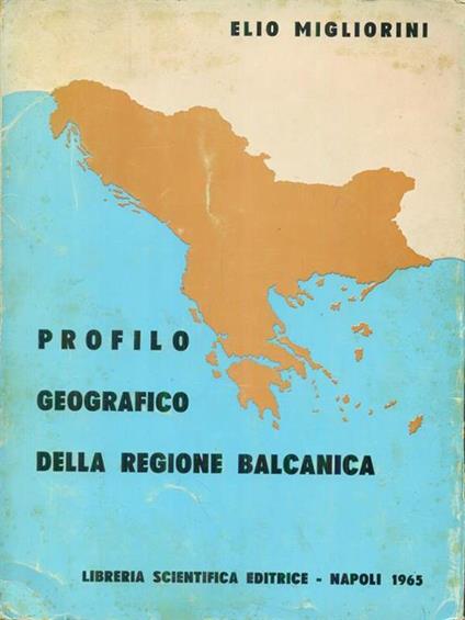 Profilo geografico della regione Balcanica - Elio Migliorini - copertina