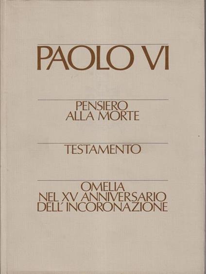 Pensiero alla morte - Testamento - Omelia nel XV anniversario dell'incoronazione - Paolo VI - copertina