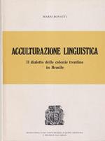 Acculturazione linguistica: il dialetto delle colonie trentine in Brasile