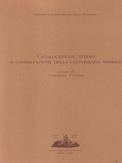 Catalogazione studio e conservazione della cartografia storica - Vladimiro Valerio - copertina
