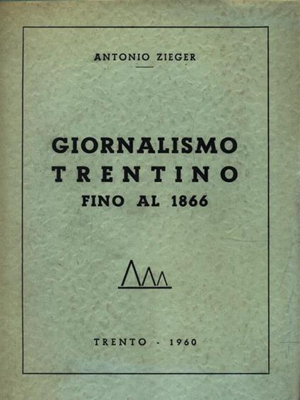 Giornalismo trentino fino al 1866 - Antonio Zieger - copertina