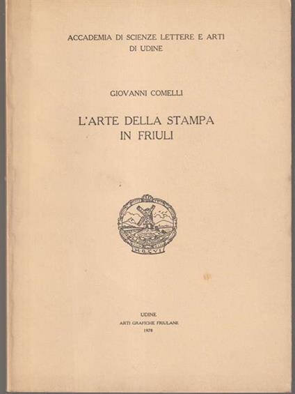 L' arte della stampa in Friuli - Giovanni Comelli - copertina
