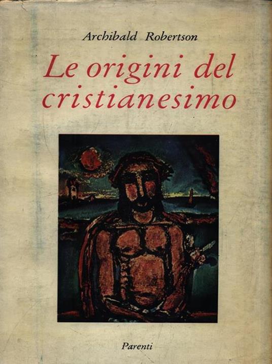 Le origini del cristianesimo di: Robertson, Archibald - copertina