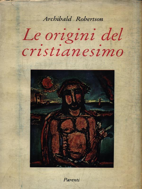 Le origini del cristianesimo di: Robertson, Archibald