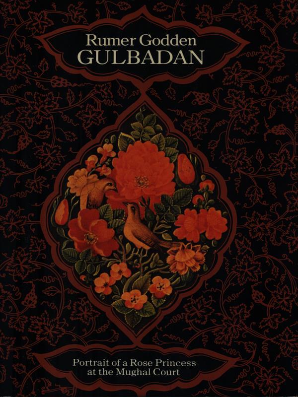 Gulbadan. Portrait of a Rose Princess at the Mughal Court