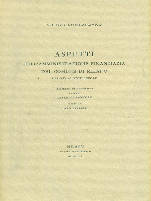 Aspetti dell'amministrazione finanziaria del comune di Milano dal XIV at XVIII secolo
