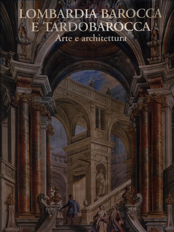 Lombardia barocca e tardobarocca. Arte e architettura
