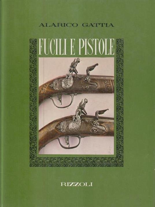 Fucili e pistole - Alarico Gattia - copertina