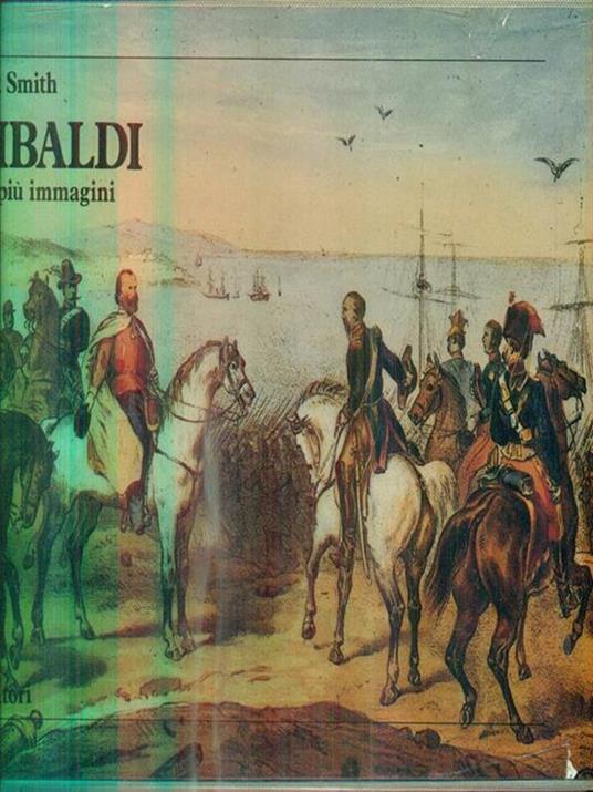 Garibaldi. Una vita a più immagini - Denis Mack Smith - copertina
