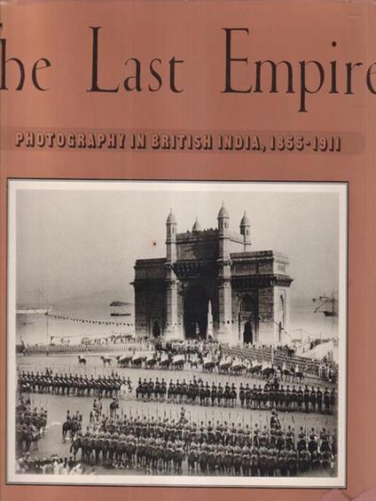 The last Empire. Photografy in British India 1855-1911 - copertina