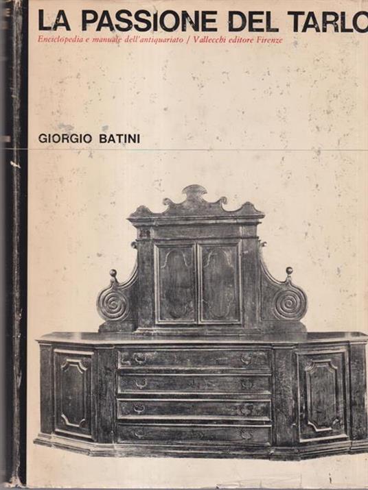 La passione del tarlo. Enciclopedia e manuale dell'antiquariato - Giorgio Batini - copertina
