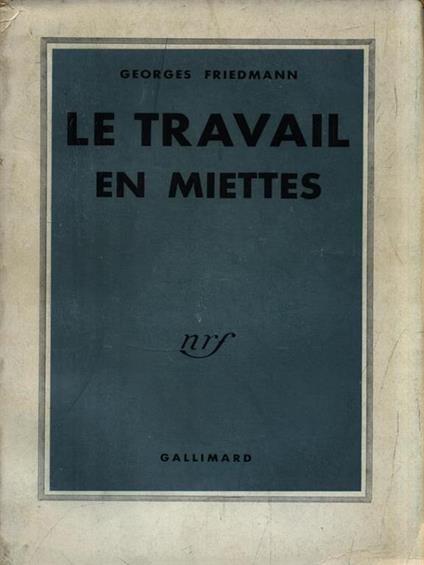 Le travail en miettes - Georges Friedmann - copertina