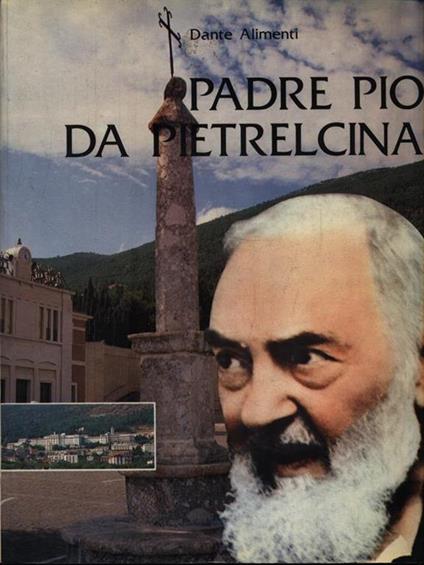 Padre Pio da Pietrelcina - Dante Alimenti - copertina